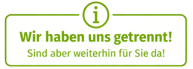 Wir haben uns getrennt! Sind aber weiterhin für Sie da!